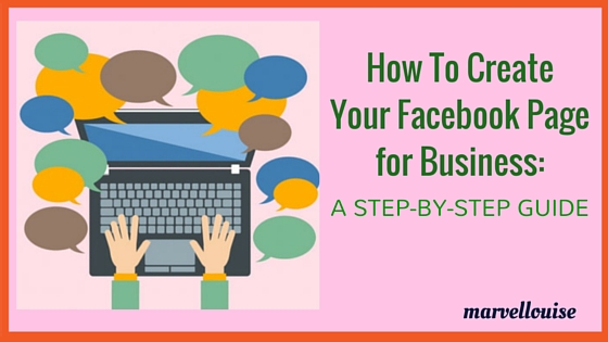 How To Create Your Facebook Page for Business A step by step guide by Marvellouise